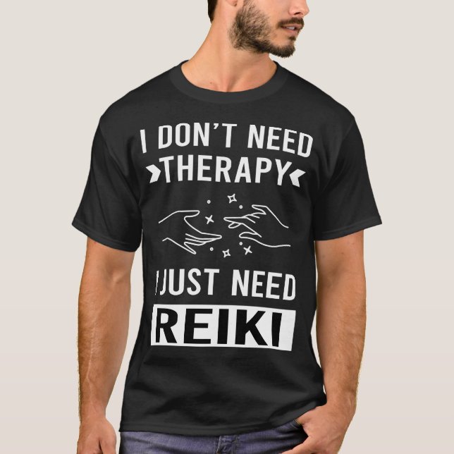 I Just Need Reiki T-Shirt (Front)