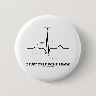 I Just Need Some Leads (ECG/EKG Heartbeat) 6 Cm Round Badge