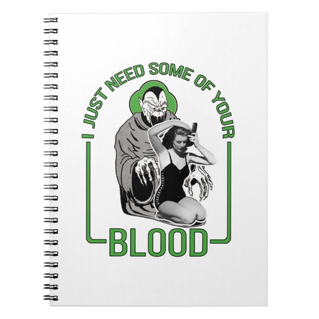 I Just Need Some of Your Blood Notebook (Front)