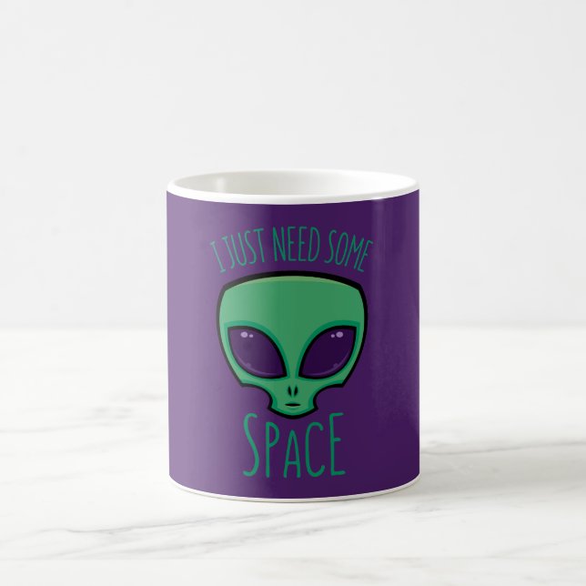 I Just Need Some Space Alien Coffee Mug (Center)