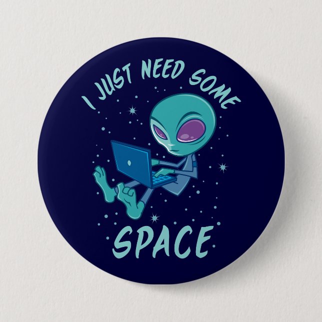 I Just Need Some Space Alien with Laptop 7.5 Cm Round Badge (Front)