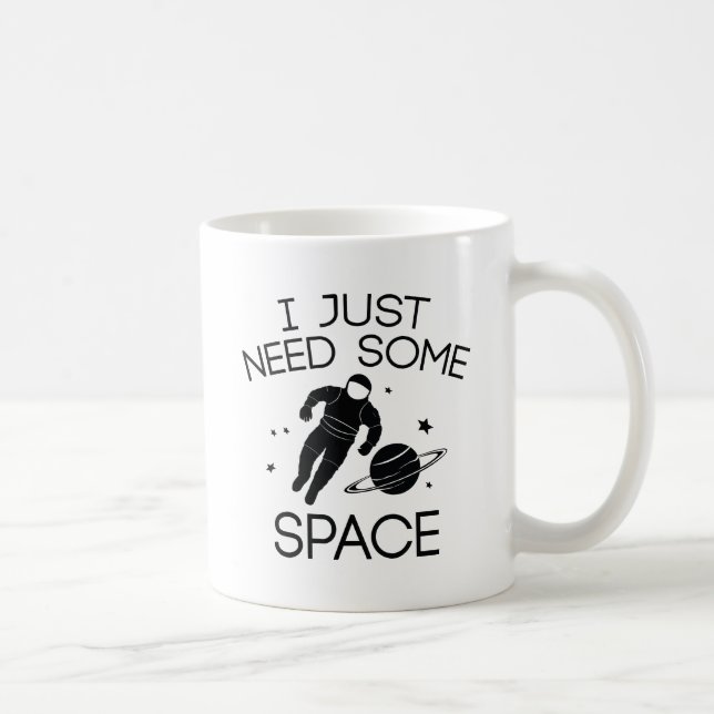 I Just Need Some Space Coffee Mug (Right)