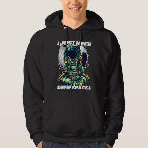I Just Need Some Space For Astronauts Hoodie