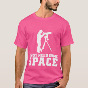 I Just Need Some Space Funny Telescope Astronomy L T-Shirt