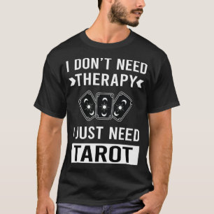 I Just Need Tarot T-Shirt