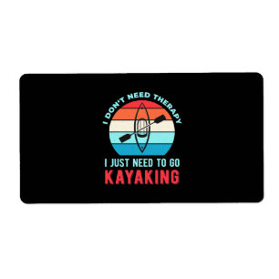 I Just Need To Go Kayaking