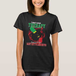I Just Need To Go To Saint Kitts And Nevis T-Shirt