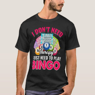 I Just Need To Play Bingo  Bingo Player Caller Wom T-Shirt