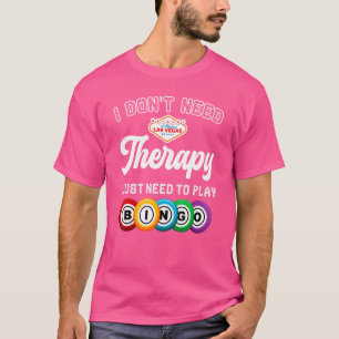 I Just Need To Play Bingo  Bingo Player Game Gambl T-Shirt