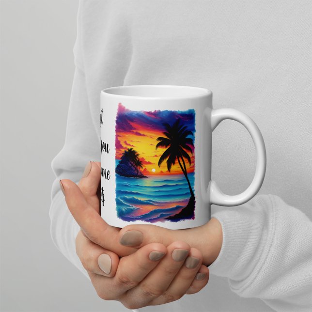 I just Need You And Some Sunsets Coffee Mug (Creator Uploaded)