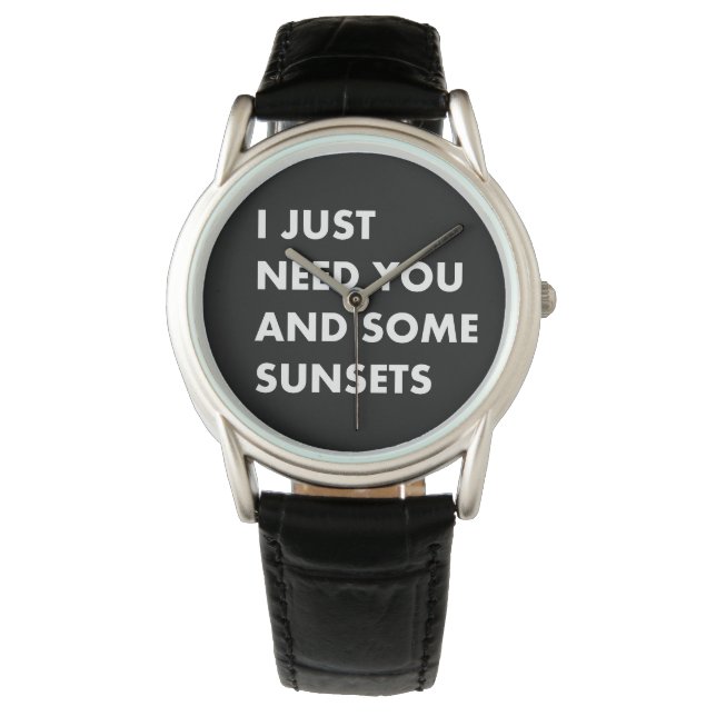 I just need you and some sunsets watch (Front)