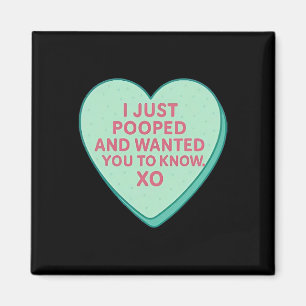 I Just Pooped And Wanted You To Know Xo Magnet