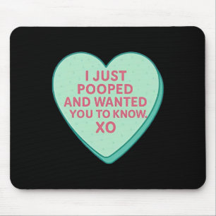 I Just Pooped And Wanted You To Know Xo Mouse Mat