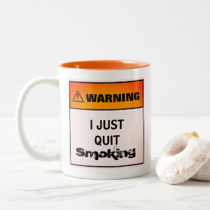 I JUST QUIT SMOKING Funny Warning Label Two-Tone Coffee Mug