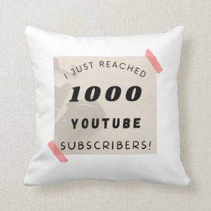 I just reached 1000 youtube subscribers. For Cushion