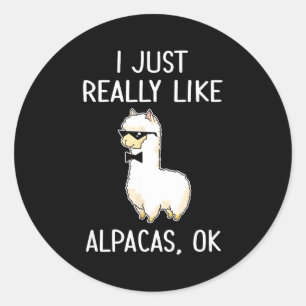 I Just Really Like Alpacas, Ok_ Llama Alpaca  Classic Round Sticker