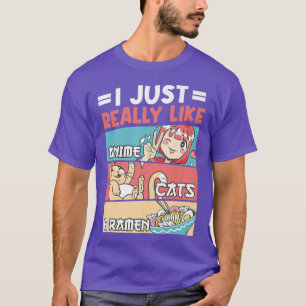 I Just Really Like Anime Cats And Ramen Kawaii 223 T-Shirt