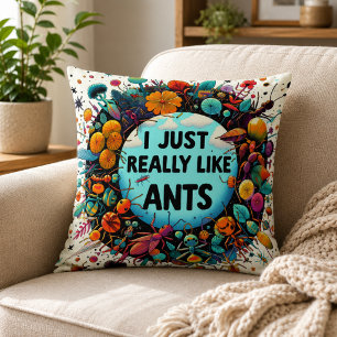 I just really like ants for lovers ant collector a cushion