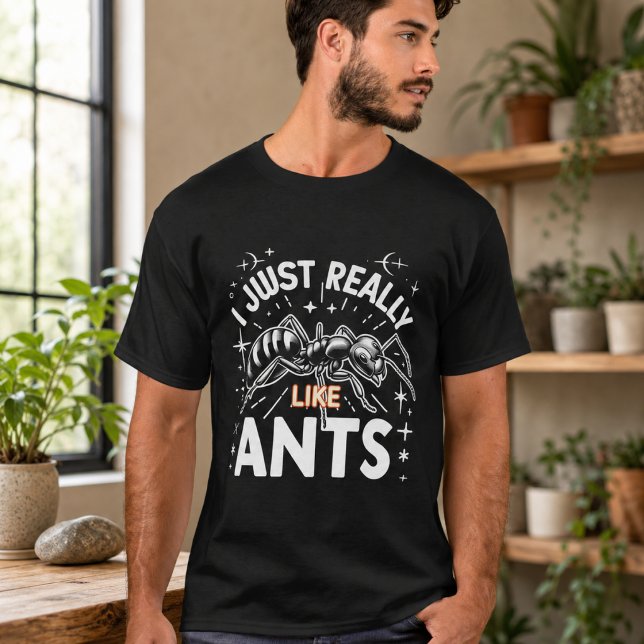 I just really like ants for lovers T-Shirt (I just really like ants for lovers T-Shirt)