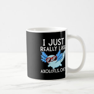 I Just Really Like Axolotls Ok Girl Boy Kids Kawai Coffee Mug