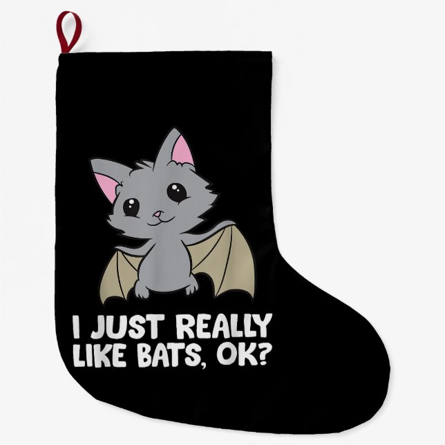 I Just Really Like Bats, Okay Funny Bat Lover Large Christmas Stocking (Front)