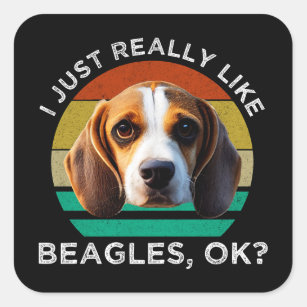 I Just Really Like Beagles, OK? Square Sticker
