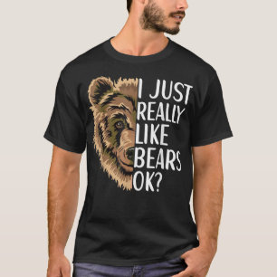 I Just Really Like Bears Bear Apparel Grizzly Wild T-Shirt