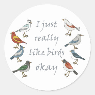 I Just Really Like Birds OK T-Shirt Birdwatcher  Classic Round Sticker