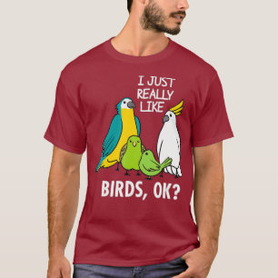 I Just Really Like Birds Parrot Cockatoo T-Shirt