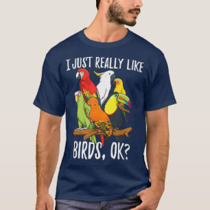 I Just Really like Birds Shirt - Parrot Cockatoo