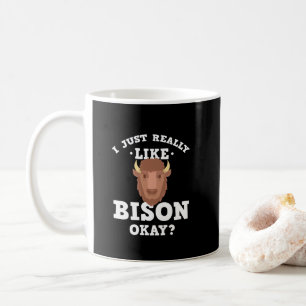 I Just Really Like Bison Funny Quote Mug