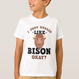 I Just Really Like Bison Funny Quote T-Shirt