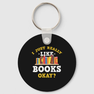 I Just Really Like Books Funny Quotes Keychain