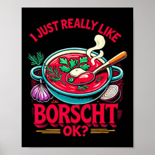 I Just Really Like Borscht Russian Ukrainian Food  Poster
