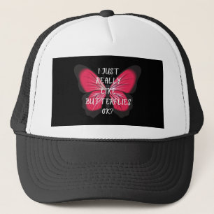 I Just Really Like Butterflies Ok? Trucker Hat