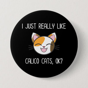 I Just Really Like Calico Cats Ok? Cute Calico Cat 7.5 Cm Round Badge