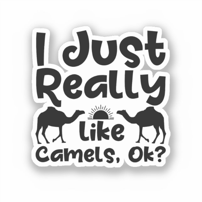 I Just Really like Camels, Ok? (Front)