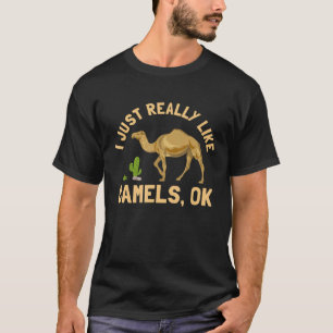 I Just Really Like Camels Ok Hump Day Animal Dese T-Shirt