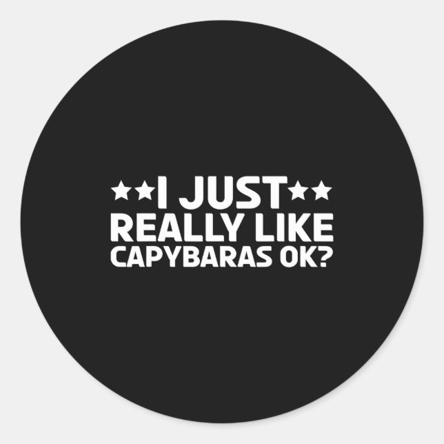 I Just Really Like Capybaras Ok Capy Rodent Capyba Classic Round Sticker (Front)