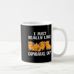 I Just Really Like Capybaras Ok Capybara Animal Ro Coffee Mug