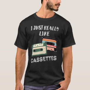 I Just Really Like Cassettes Old School Retro Cass T-Shirt