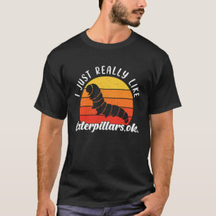 I Just Really Like Caterpillars Nature T-Shirt