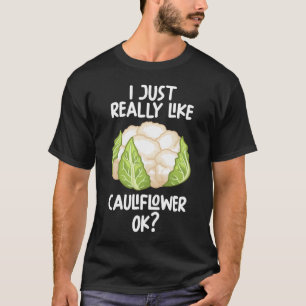 I Just Really Like Cauliflower Ok T-Shirt