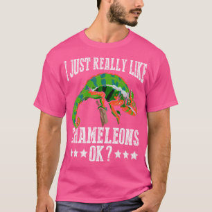 I Just Really Like Chameleons Okay T-Shirt