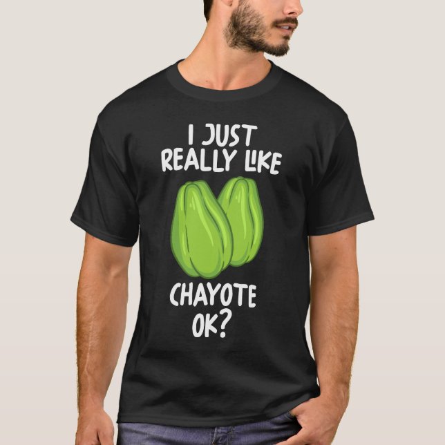 I Just Really Like Chayote Ok T-Shirt (Front)