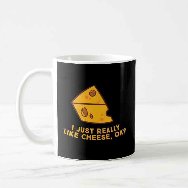 I Just Really Like Cheese Ok Cheese Food Humour Coffee Mug (Left)
