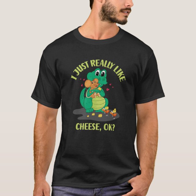 I Just Really Like Cheese OK T-Shirt (Front)