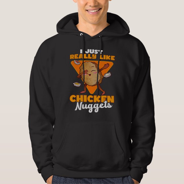 I Just Really Like Chicken Nuggets  Nugs  Quote Hoodie (Front)