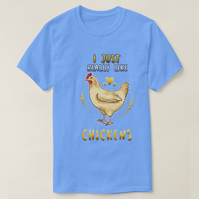 I Just Really Like Chickens 2 T-Shirt (Design Front)