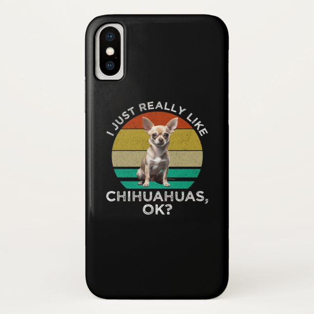 I Just Really Like Chihuahuas, OK? Case-Mate iPhone Case (Back)